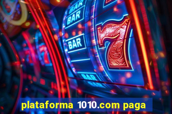 plataforma 1010.com paga